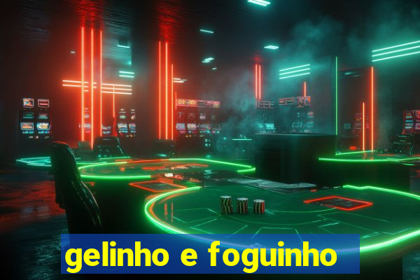 gelinho e foguinho
